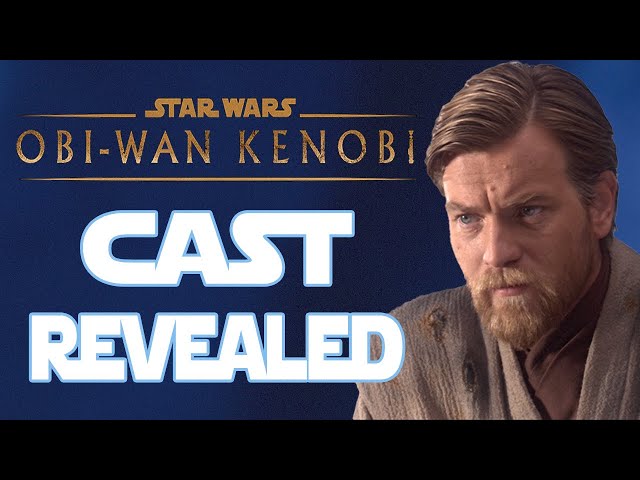 Cast Revealed For the Upcoming Obi-Wan Kenobi Disney+ Series and More!