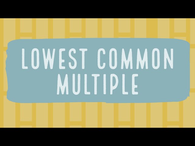 How To Find The Lowest Common Multiple