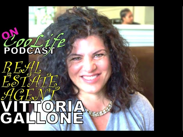 REAL ESTATE TALK WITH VITTORIA GALLONE on CooLife Podcast | Part 1