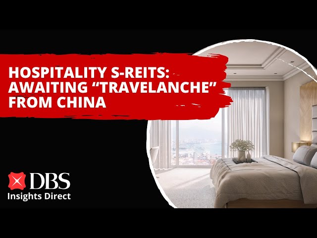 Hospitality S-REITs: Awaiting “travelanche” from China