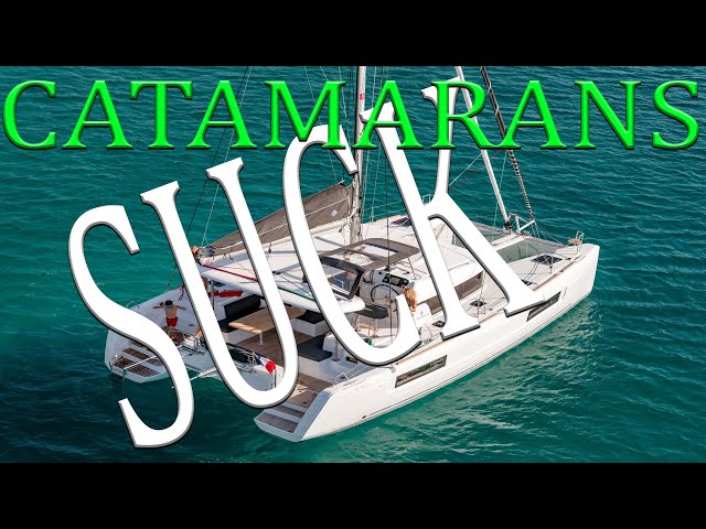 Catamarans Suck