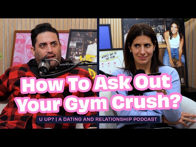 How Do I Approach My Gym Crush? || U Up? Podcast || Ep. 627