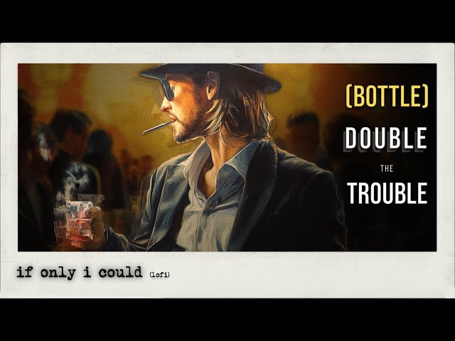 (Bottle) Double the Trouble, Never Belonged | Chill Lofi Mix