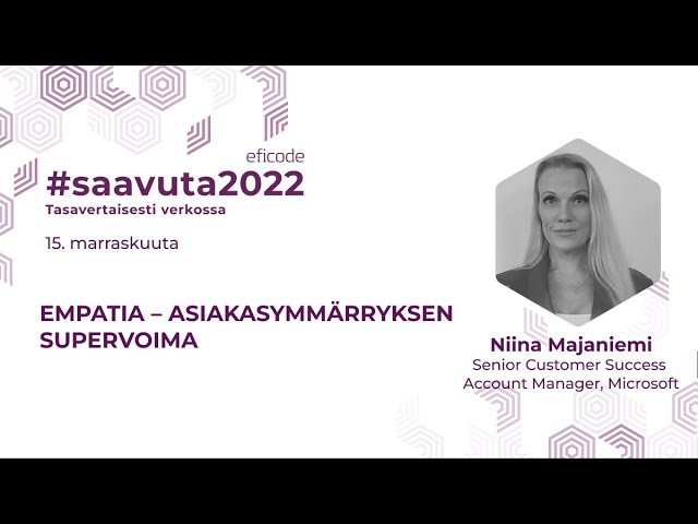 Empatia asiakasymmärryksen supervoima | Niina Majaniemi | Saavuta 2022