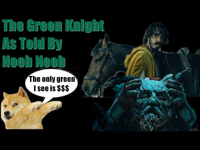 The Green Knight ft. Sir Gawain and Dr Green Thumb (Spoilers)