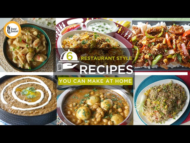 6 Restaurant style recipes you can make at home By Food Fusion