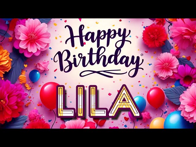 Lila - Happy Birthday to you - Lila's Birthday Song