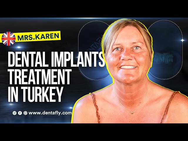 Dental Implants Treatment in Turkey | Karen Hamilton's Experience at Turkey