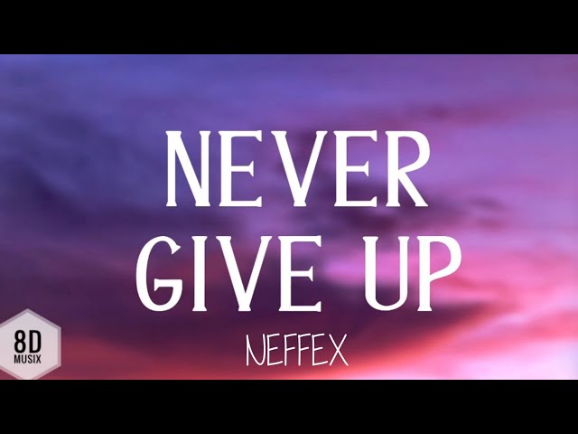 NEFFEX - Never Give Up (Lyrics) | 8D AUDIO🎧