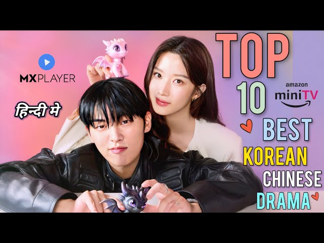 Top 10 Best Korean And Chinese Drama In Hindi Dubbed On MX Player | Amazon Mini Tv | Movie Showdown