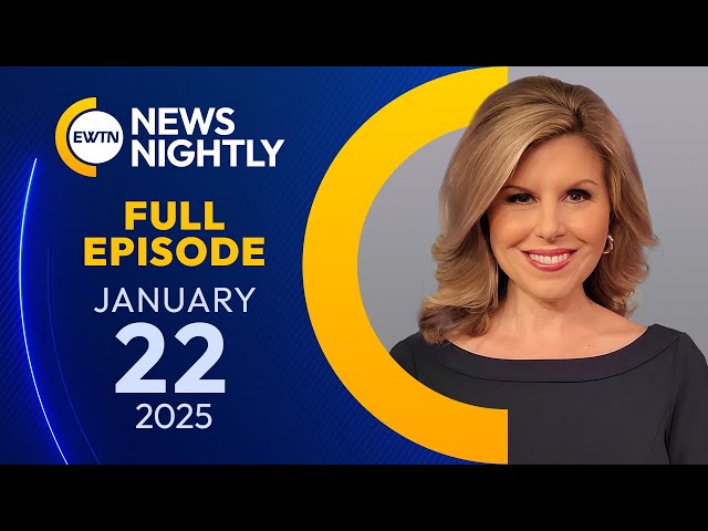 EWTN News Nightly | Wednesday, January 22, 2025