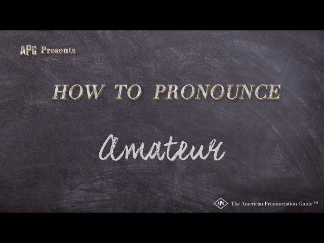 How to Pronounce Amateur (Real Life Examples!)