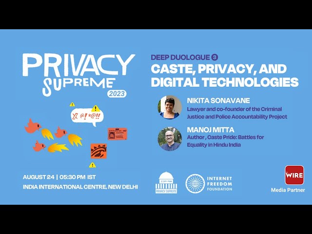 Caste, Privacy, & Digital Technologies (Manoj Mitta & Nikita Sonavane) | #PrivacySupreme 2023