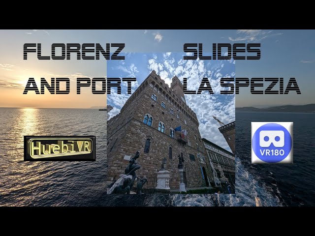 Florenz slides and Port La Spezia 8K VR180