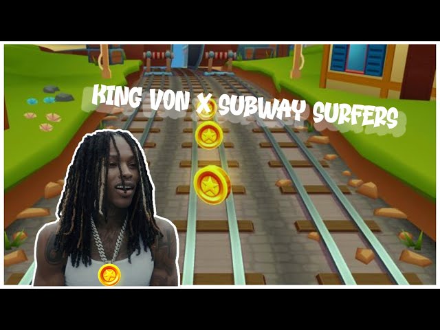 Took her to the subway (King Von x Subway Surfers meme mashup)