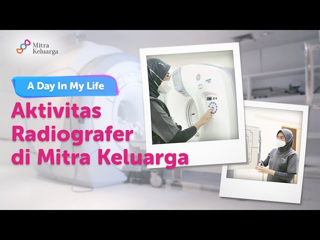 Aktivitas Radiografer di Mitra Keluarga (A Day in My Life)