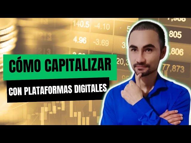 Capitalizar con Plataformas - ACADEMIA DE INVERSIÓN DIGITAL