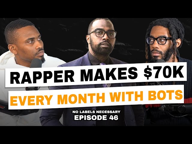 Rapper Makes $70k With Spotify Bots, Music Industry Exposed | No Labels Necessary #46 ft Chad Focus