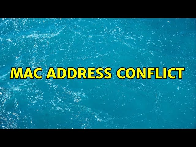 MAC address conflict