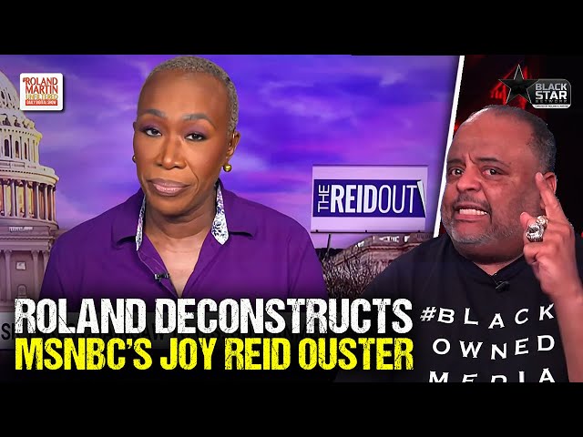 Roland breaks down MSNBC firing of Joy Reid, and the need to support Black-owned media