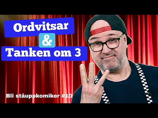 Bli ståuppkomiker #10: Tanken om tre & ordvitsar