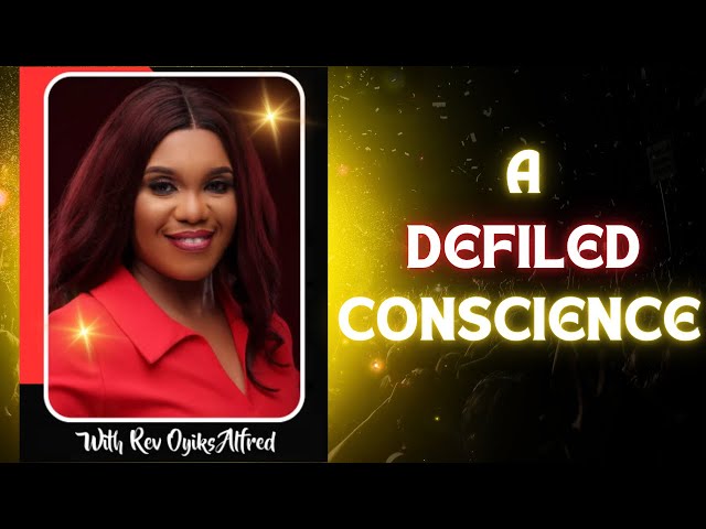 A Defiled Conscience - Rev Oyiks Alfred