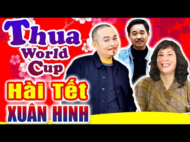 Hài Tết Xuân Hinh | Thua WordCup | Hài Xuân Hinh, Hồng Vân Mới Nhất - Cười Vỡ Bụng