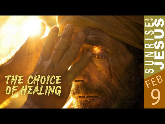 Healing is a Choice | 9 February | Sunrise with Jesus | Divine Goodness TV