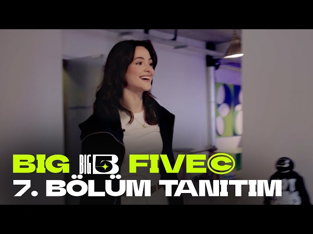 Big5 Türkiye | 7. Bölüm Tanıtımı