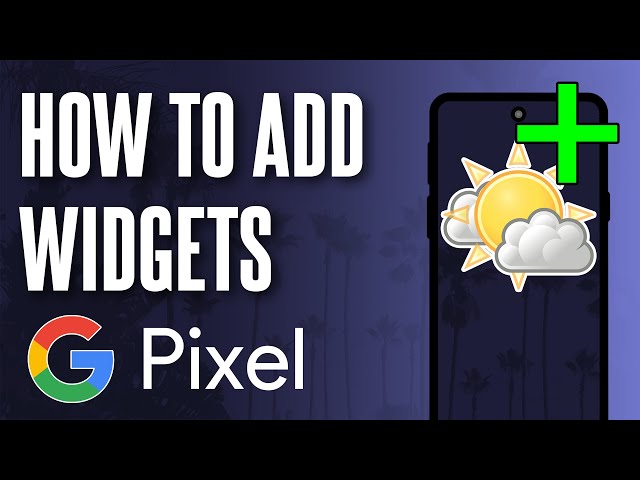 How to Add Widgets to Home Screen on Google Pixel