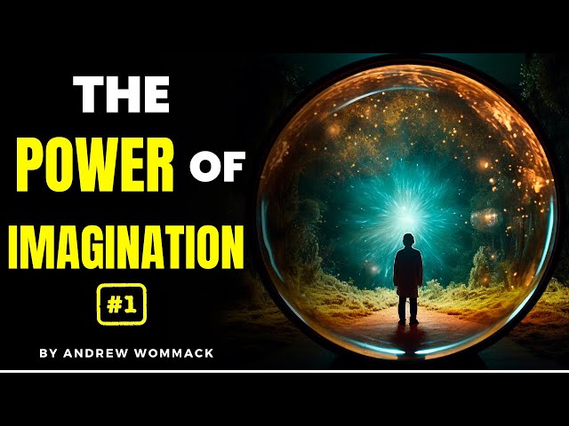 THE POWER OF IMAGINATION EPISODE 1 | ANDREW WOMMACK