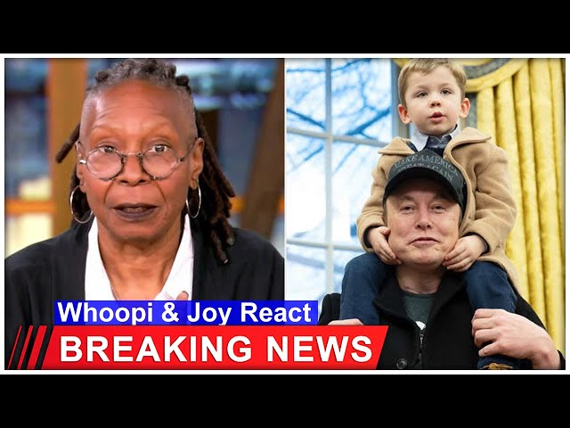 Whoopi Goldberg and Joy Behar Discuss Elon Musk's Son's Unique Name Following White House Appearance