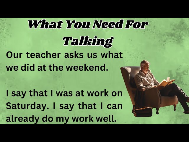 What You Need For Talking || Graded Reader || Improve Your English || Learn English With Listening