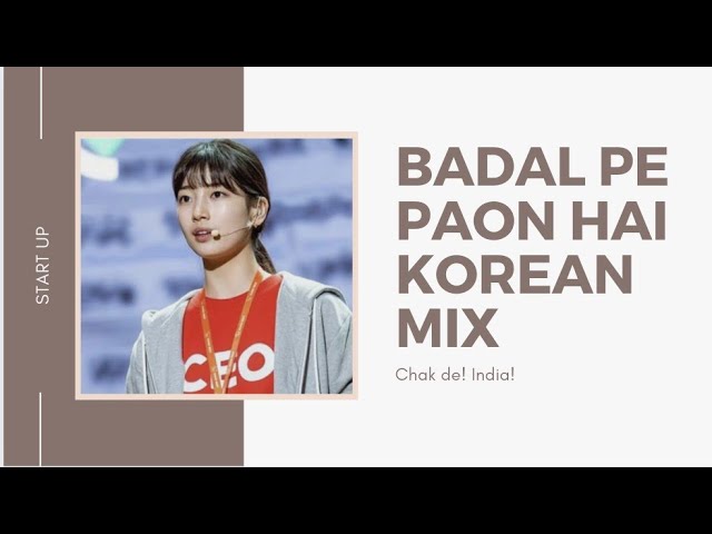 Start up Korean mix | Baadal pe paon hai |