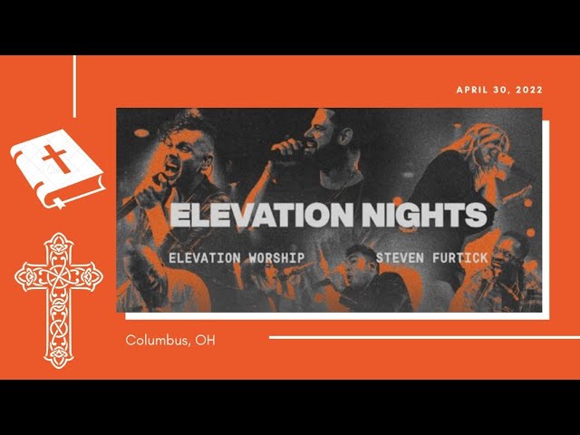 ELEVATION NIGHTS | COLUMBUS, OHIO (4/30/2022)