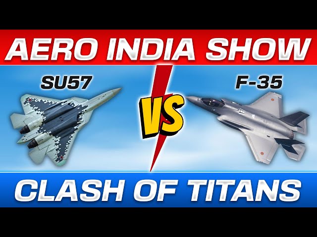 Aero India 2025: Russian Sukhoi SU-57 vs American F-35 | All Details Explained | Current Affairs