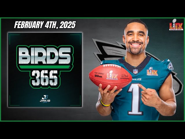 Birds 365: A Philadelphia Eagles Show | Tuesday February 4th, 2025