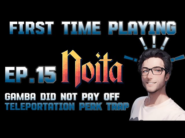 A Dude Playing Noita For the First Time ever, EP.15 The Most Whack Teleportation Run...