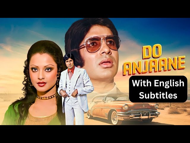 DO ANJANE - Superhit Hindi Movie With English Subtitles - Amitabh Bachchan, Rekha & Prem Chopra