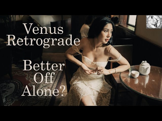 Venus Retrograde 2025  Reevaluating  Relationships and Nothing will be Exactly the Same.