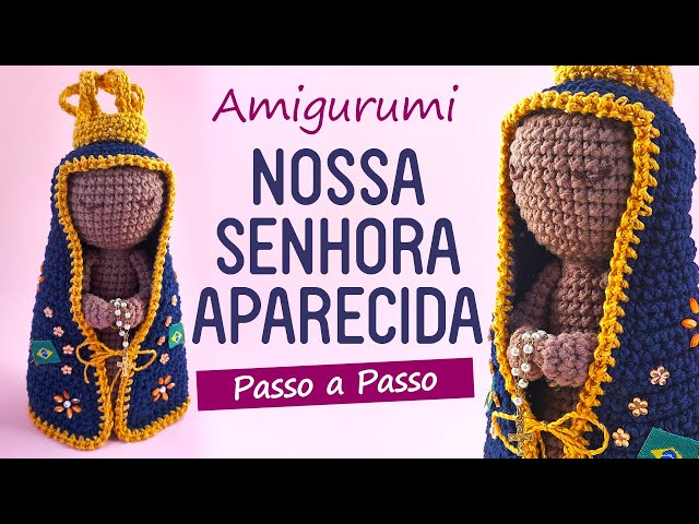 Nossa Senhora Aparecida - Amigurumi Passo a Passo