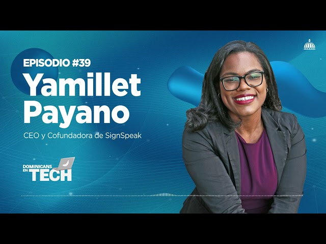 Episodio 39 - Yamillet Payano SignSpeak