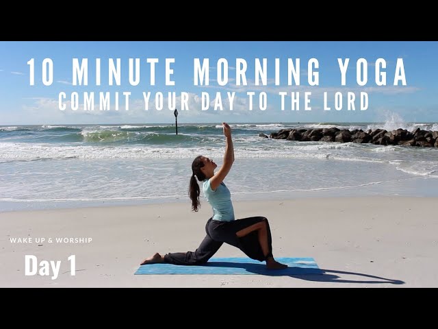 Christian Yoga 10 Minute Morning Class - Commit Your Day to the Lord