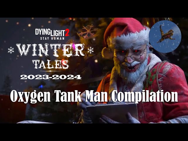 DL2 Winter Tales Oxygen Tank Man Compilation