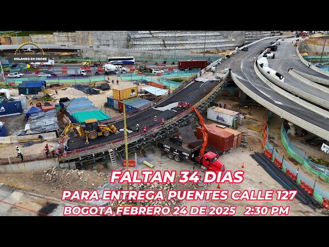 FALTAN 34 DIAS PARA ENTREGA PUENTES CALLE 127   BOGOTA FEBRERO 24 DE 2025