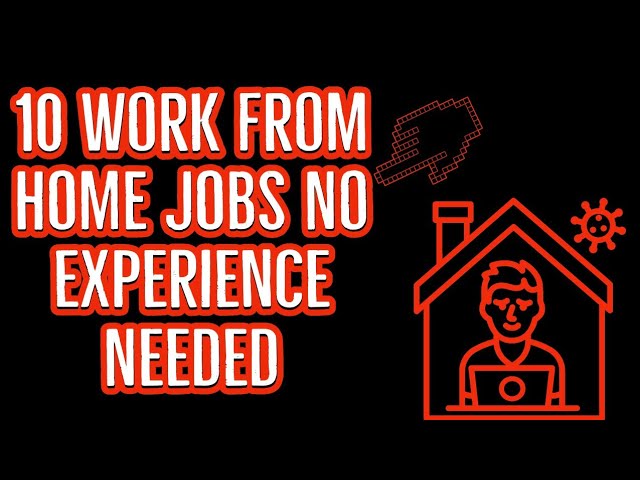 10 Work From Home Jobs  No Experience Needed