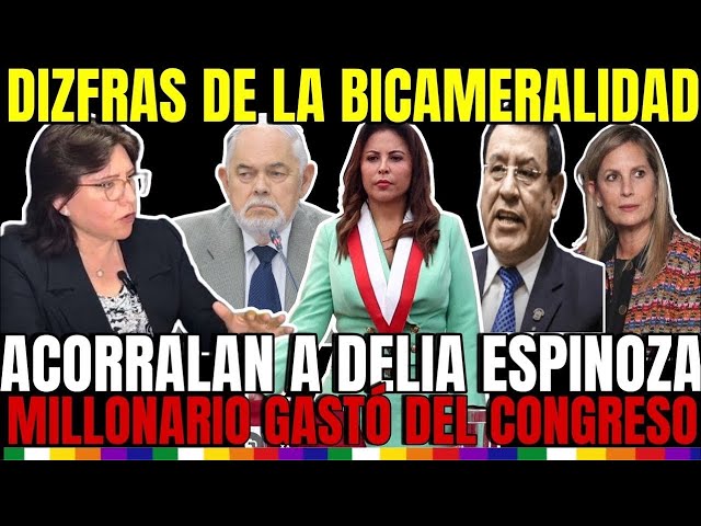 DISFRAZ DE LA BICAMERALIDAD! ACORRALAN A DELIA ESPINOZA! MILLONARIO GASTO DEL CONGRESO