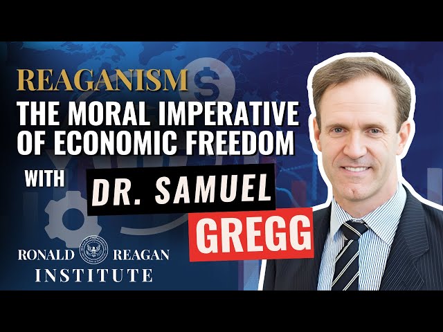 The Moral Imperative of Economic Freedom with Dr. Samuel Gregg