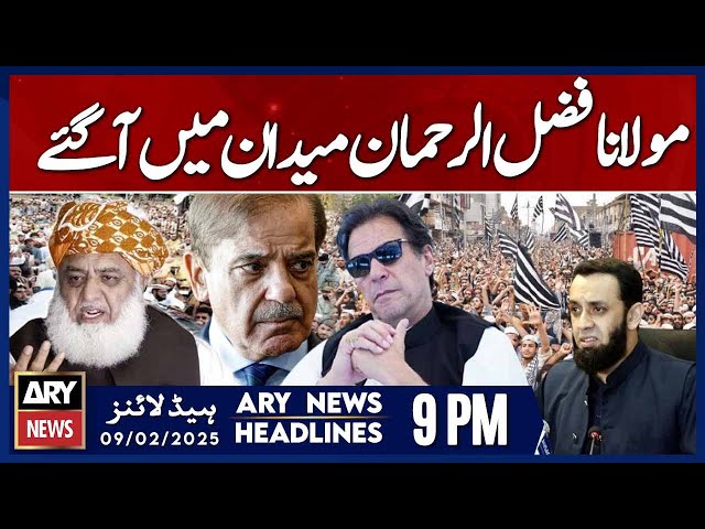 Maulana Fazal Ur Rehman in Action- ARY News 9 PM Headlines | 9th FEB 2025 | Prime Time Headlines