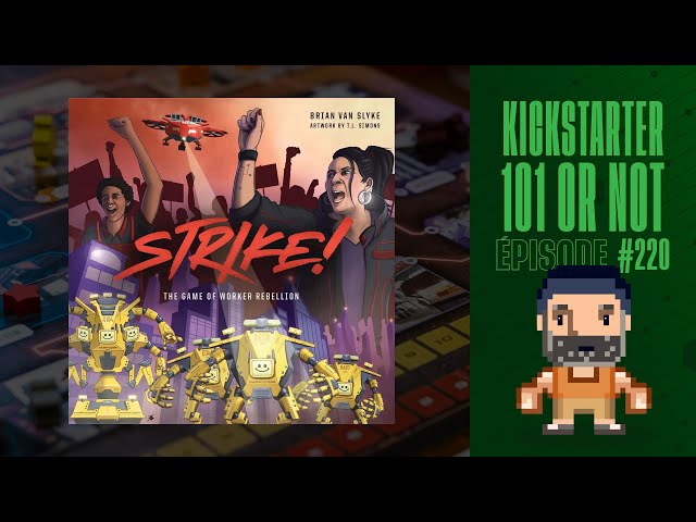 Kickstarter 101 or Not (EP220) STRIKE!: The Game of Worker Rebellion - Règles et critique